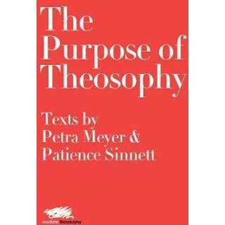 The Purpose of Theosophy: Texts by Petra Meyer and Patience Sinnett