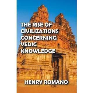 The Rise of Civilizations Concerning Vedic Knowledge