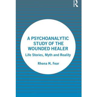 A Psychoanalytic Study of the Wounded Healer