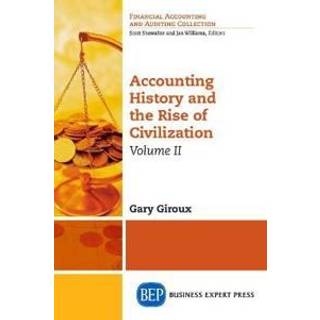Accounting History and the Rise of Civilization, Volume II