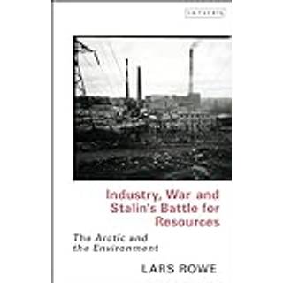 Industry, War and Stalin's Battle for Resources