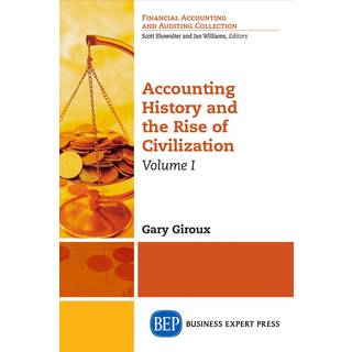 Accounting History and the Rise of Civilization, Volume I