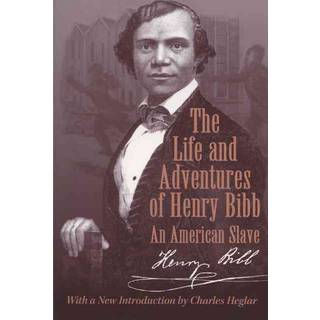 The Life and Adventures of Henry Bibb