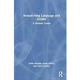 Researching Language and Health: A Student Guide (Bog, Hardback, Engelsk)