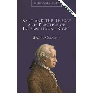 Kant and the Theory and Practice of International Right