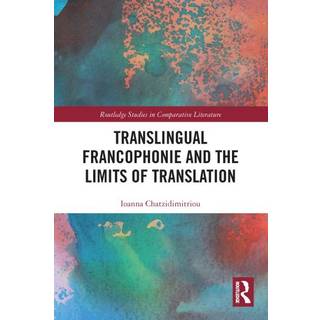 Translingual Francophonie and the Limits of Translation