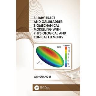 Biliary Tract and Gallbladder Biomechanical Modelling with Physiological and Clinical Elements