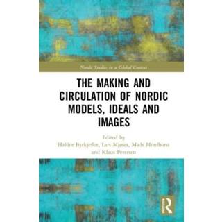 The Making and Circulation of Nordic Models, Ideas and Images
