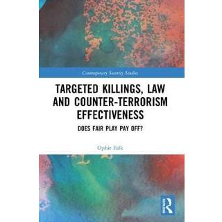 Targeted Killings, Law and Counter-Terrorism Effectiveness