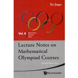 Lecture Notes On Mathematical Olympiad Courses: For Junior Section (In 2 Volumes) (4, 2009) | Jiagu Xu