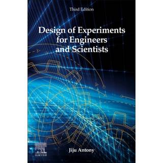 Design of Experiments for Engineers and Scientists