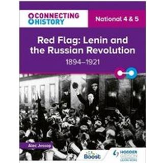 Connecting History: National 4 & 5 Red Flag: Lenin and the Russian Revolution, 1894–1921
