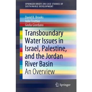 Transboundary Water Issues in Israel, Palestine, and the Jordan River Basin