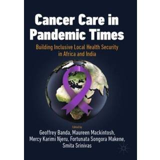 Cancer Care in Pandemic Times: Building Inclusive Local Health Security in Africa and India