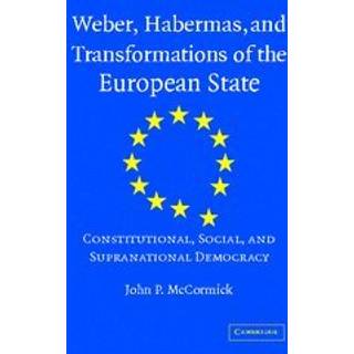 Weber, Habermas and Transformations of the European State