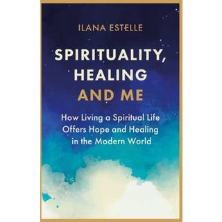 Spirituality, Healing and Me