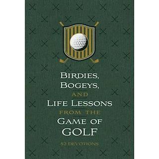 Birdies, Bogeys, and Life Lessons from the Game of Golf
