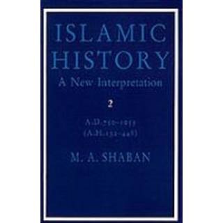 Islamic History: Volume 2, AD 750–1055 (AH 132–448)