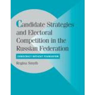 Candidate Strategies and Electoral Competition in the Russian Federation