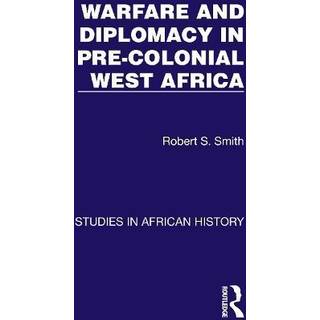 Warfare and Diplomacy in Pre-Colonial West Africa