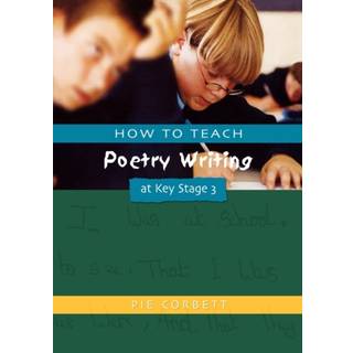 How to Teach Poetry Writing at Key Stage 3