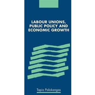 Labour Unions, Public Policy and Economic Growth