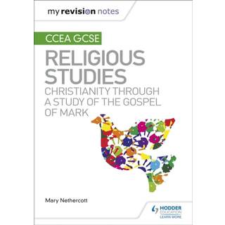 My Revision Notes CCEA GCSE Religious Studies: Christianity through a Study of the Gospel of Mark