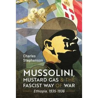 Mussolini, Mustard Gas and the Fascist Way of War