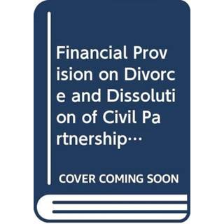 Financial Provision on Divorce and Dissolution of Civil Partnerships