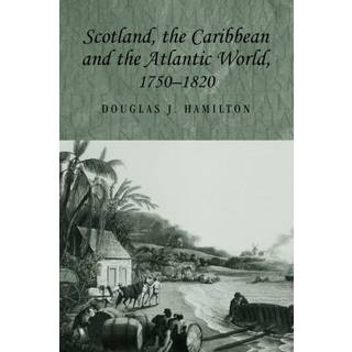 Scotland, the Caribbean and the Atlantic World, 1750–1820