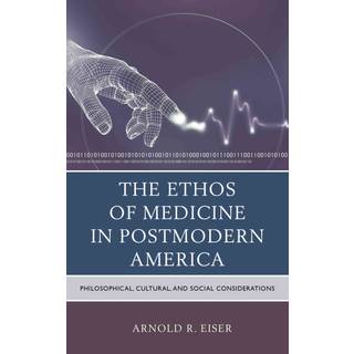 The Ethos of Medicine in Postmodern America