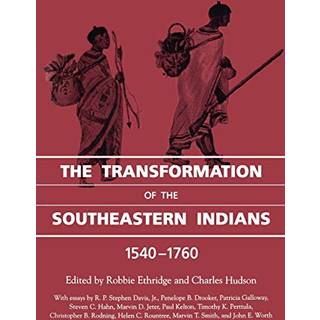 The Transformation of the Southeastern Indians, 1540-1760