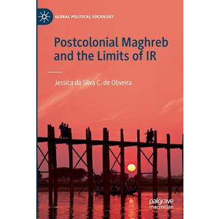 Postcolonial Maghreb and the Limits of IR