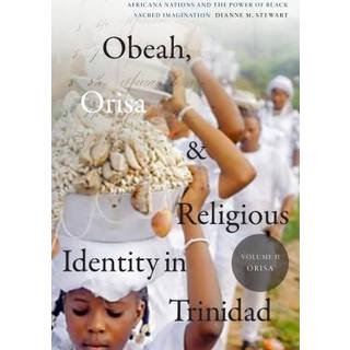 Obeah, Orisa, and Religious Identity in Trinidad, Volume II, Orisa