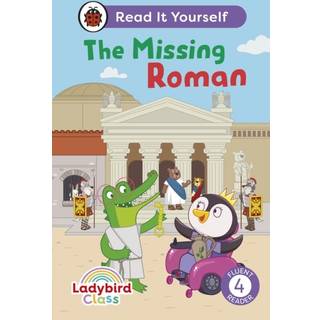 Ladybird Class The Missing Roman: Read It Yourself - Level 4 Fluent Reader
