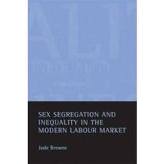 Sex segregation and inequality in the modern labour market