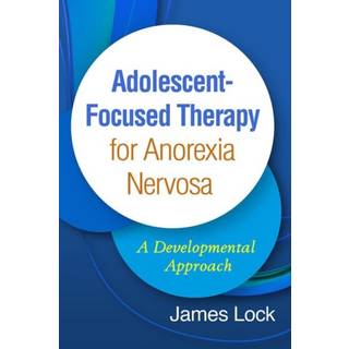 Adolescent-Focused Therapy for Anorexia Nervosa