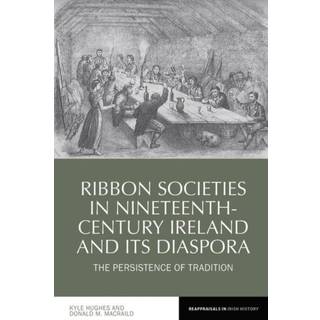 Ribbon Societies in Nineteenth-Century Ireland and Its Diaspora