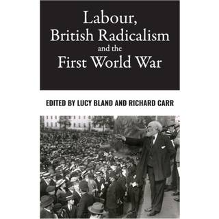 Labour, British Radicalism and the First World War