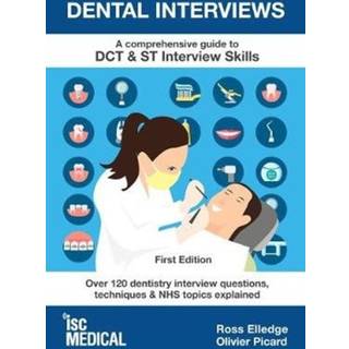 Dental Interviews - A Comprehensive Guide to DCT & ST Interview Skills