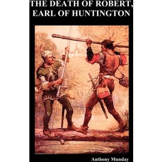 The Death of Robert Earl of Huntington (Paperback)