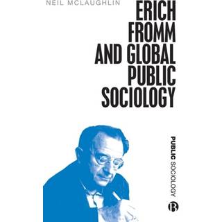 Erich Fromm and Global Public Sociology