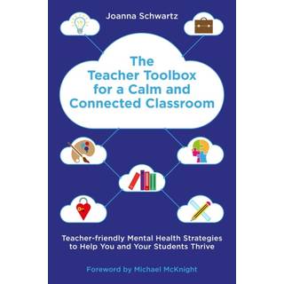 The Teacher Toolbox for a Calm and Connected Classroom