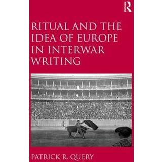Ritual and the Idea of Europe in Interwar Writing