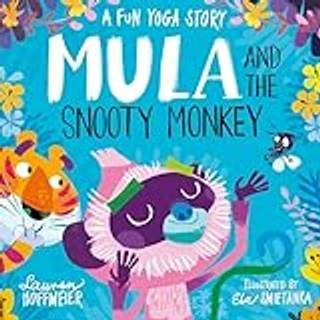 Mula and the Snooty Monkey: A Fun Yoga Story
