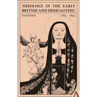 Theology in the Early British and Irish Gothic, 1764–1834