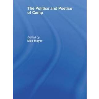 The Politics and Poetics of Camp