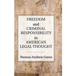 Freedom and Criminal Responsibility in American Legal Thought