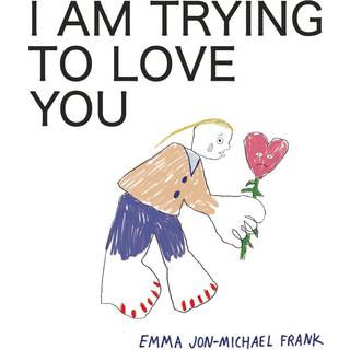 I Am Trying To Love You