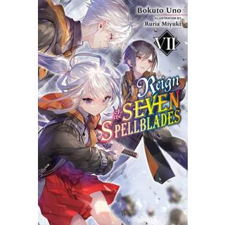 Reign of the Seven Spellblades, Vol. 7 (light novel)